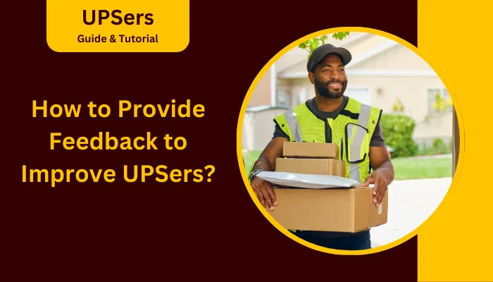 How to Provide Feedback to Improve UPSers? How to Provide Feedback to Improve UPSers?