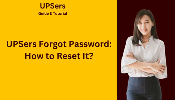 UPSers Forgot Password: How to Reset It?
