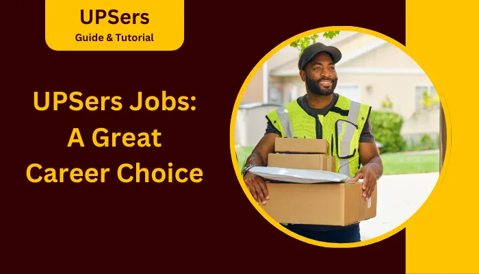 UPSers Jobs: A Great Career Choice UPSers Jobs: A Great Career Choice